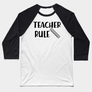 Teacher Rule Baseball T-Shirt